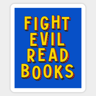 Fight Evil, Read Books - and resist book bans Sticker